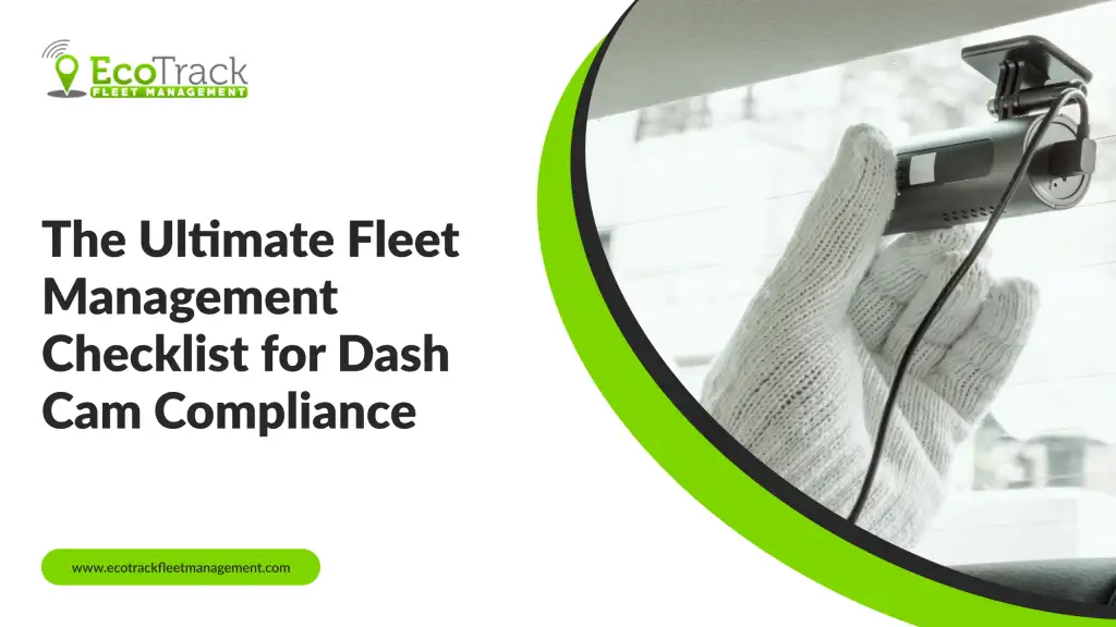Fleet Management Checklist for Dash Cam Legal Compliance