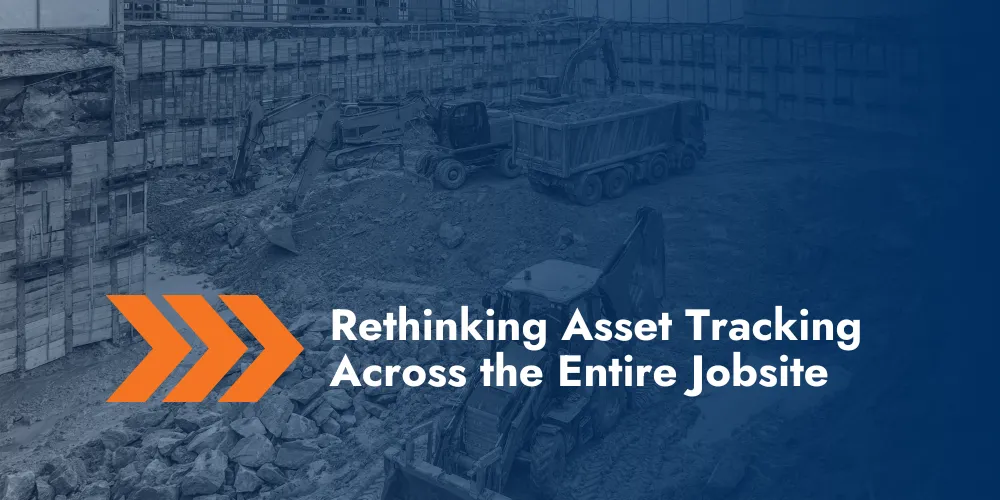 Extending Asset Tracking to All Jobsite Equipment