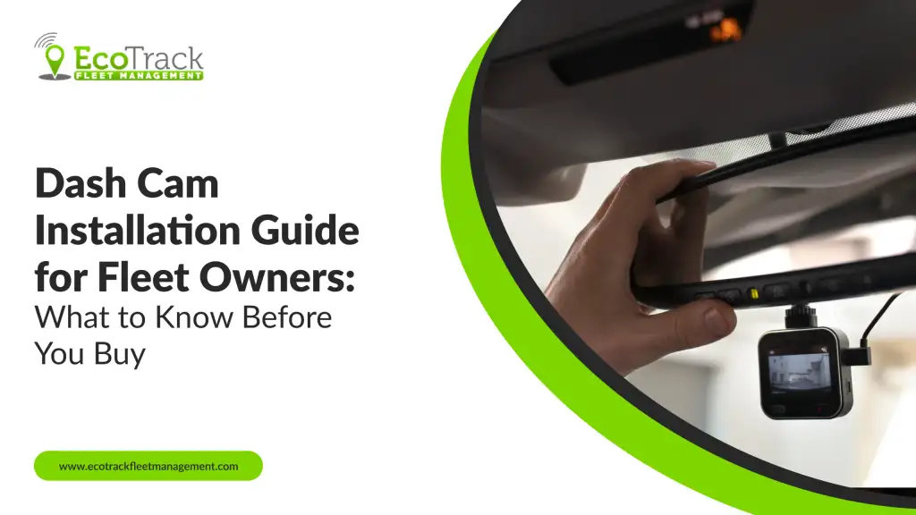 Key Considerations for Dash Cam Installation in Fleets