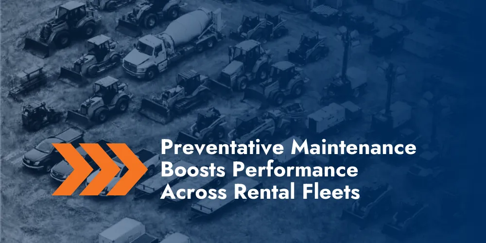 Preventive Maintenance Enhances Rental Fleet Performance