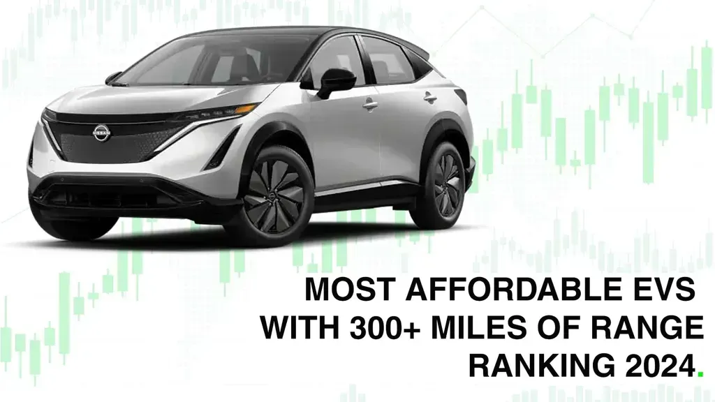 Top Affordable 2024 EVs with 300+ Miles of EPA Range