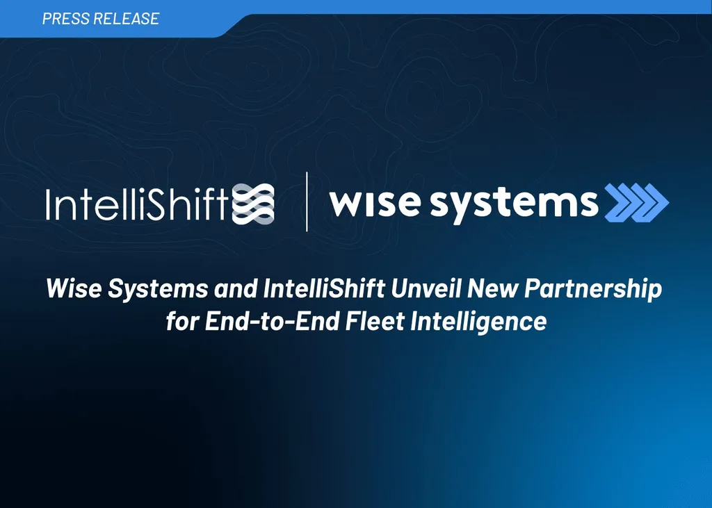 Wise Systems and IntelliShift Partner for Fleet Intelligence