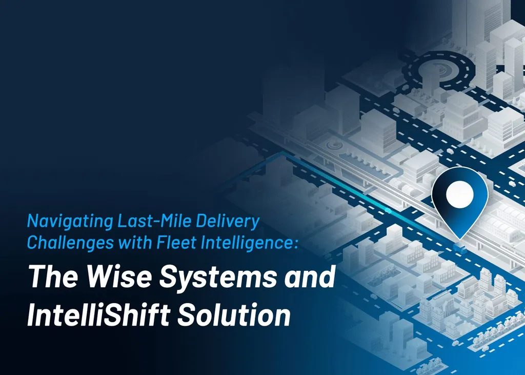 Fleet Management Solutions for Last-Mile Delivery Efficiency