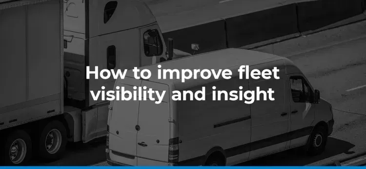 Strategies to Enhance Fleet Visibility and Insight