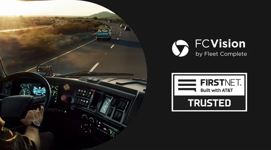 Fleet Complete's FC Vision Achieves FirstNet Trusted Certification