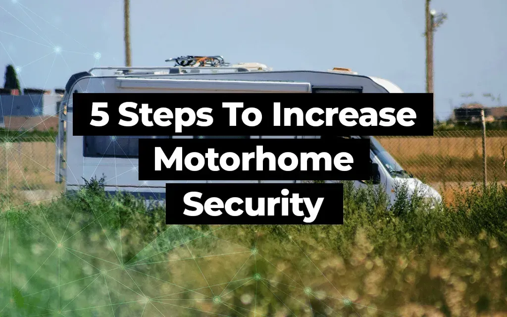 Enhancing Motorhome Security: Five Essential Measures