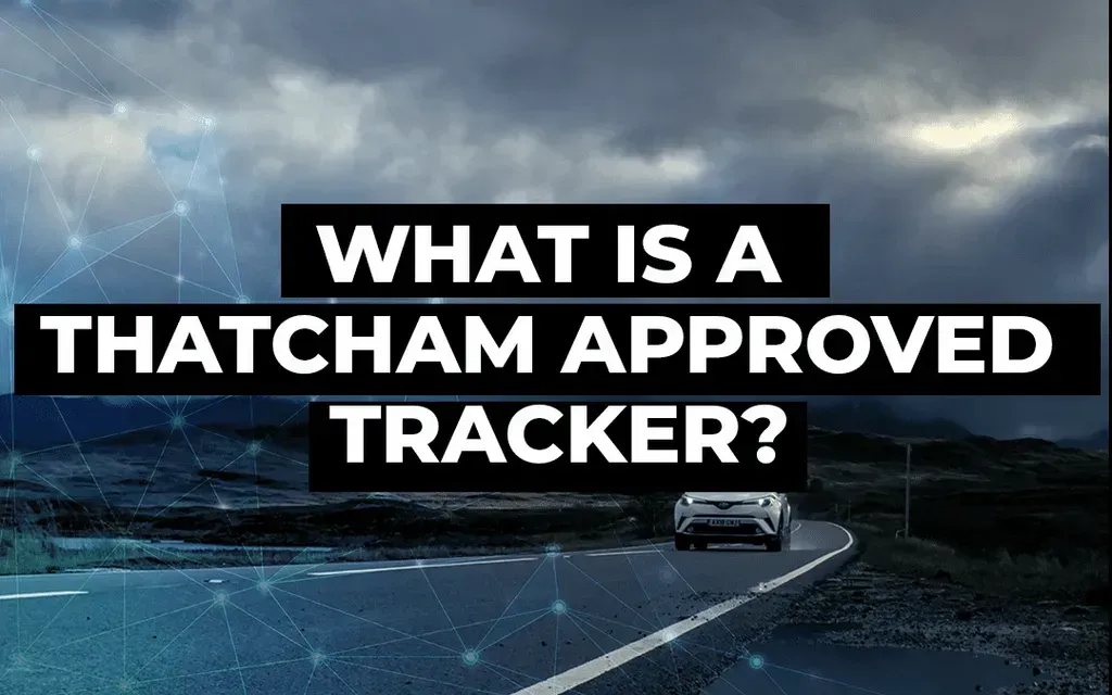 Understanding Thatcham Approved Vehicle Trackers