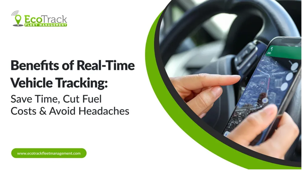 Benefits of Real-Time Vehicle Tracking for Fleet Management