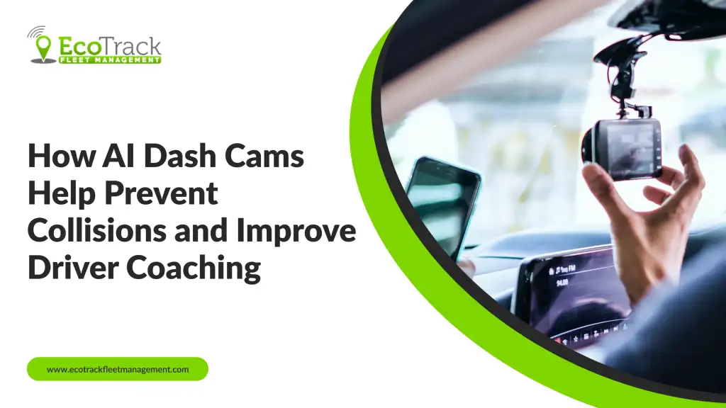 AI Dash Cams Enhance Fleet Safety and Driver Coaching
