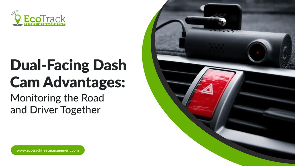 Benefits of Dual-Facing Dash Cams for Fleet Management
