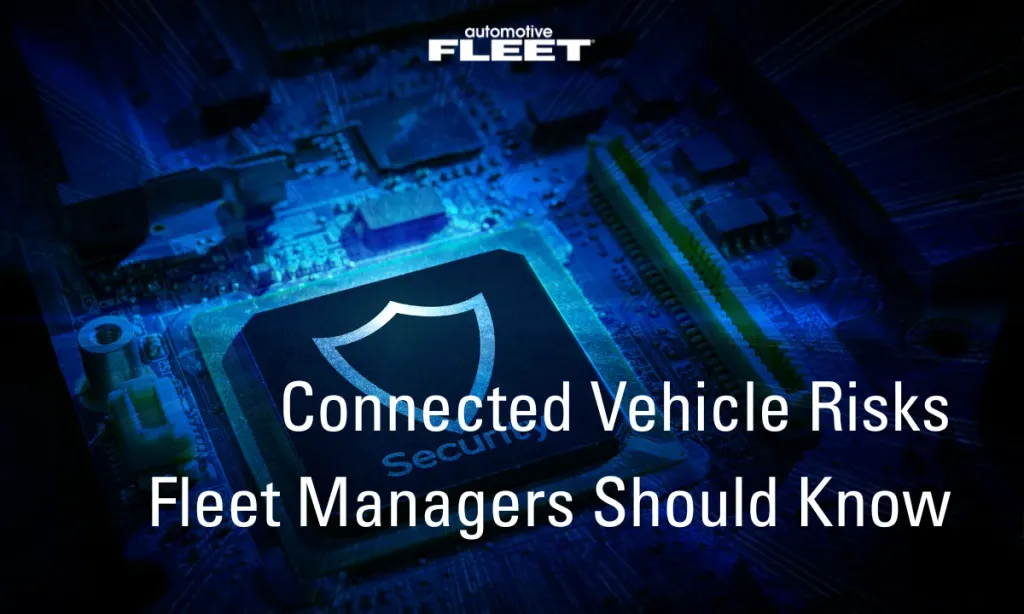 Connected fleets face rising ransomware and vehicle cyber risks